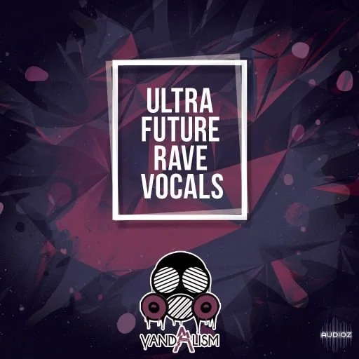 Vandalism Ultra Future Rave Vocals WAV