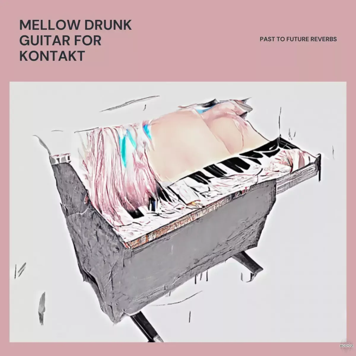 PastToFutureReverbs Mellow Drunk Guitar For Kontakt WAV! KONTAKT WAV
