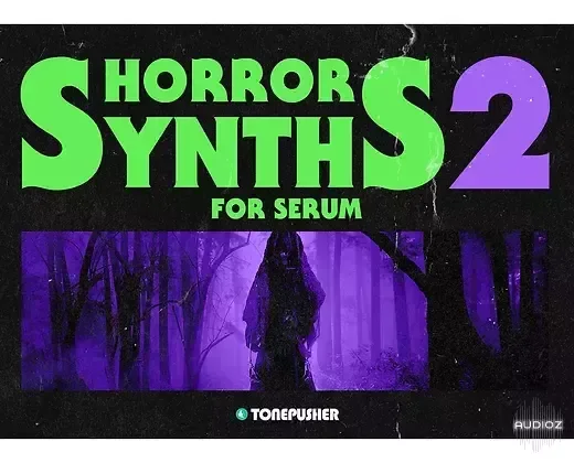 Tonepusher Horror Synths 2 Serum Preset-Keyo